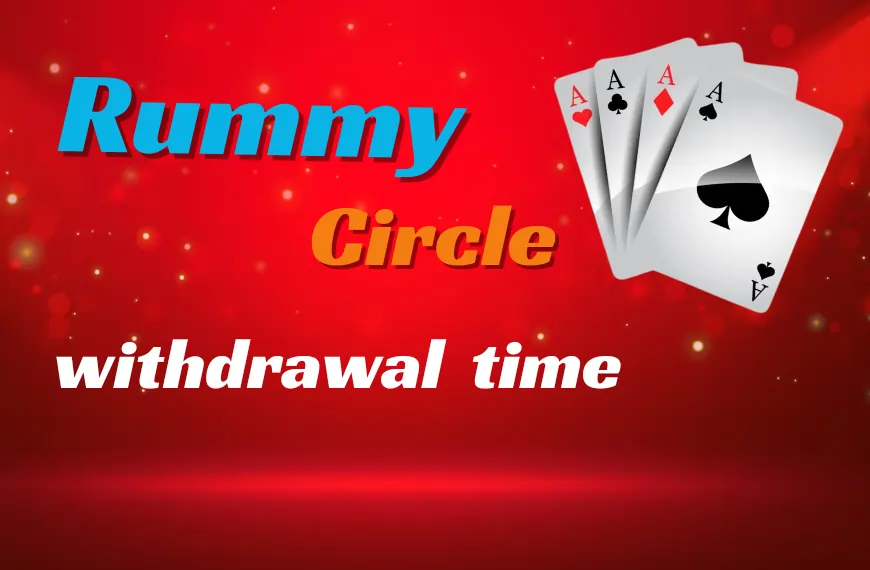 rummy circle withdrawal time